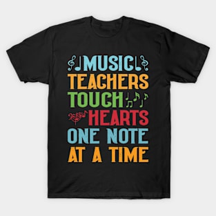 Music Teachers Touch Hearts One Note At A Time T-Shirt